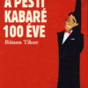 A pesti kabaré 100 éve