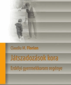 Játszadozások kora - Erdélyi gyermekkorom regénye