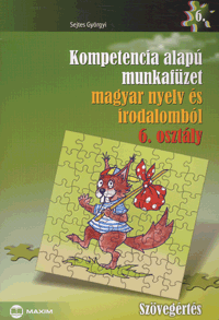 Kompetencia alapú munkafüzet magyar nyelv és irodalomból - Szövegértés - 6. osztály