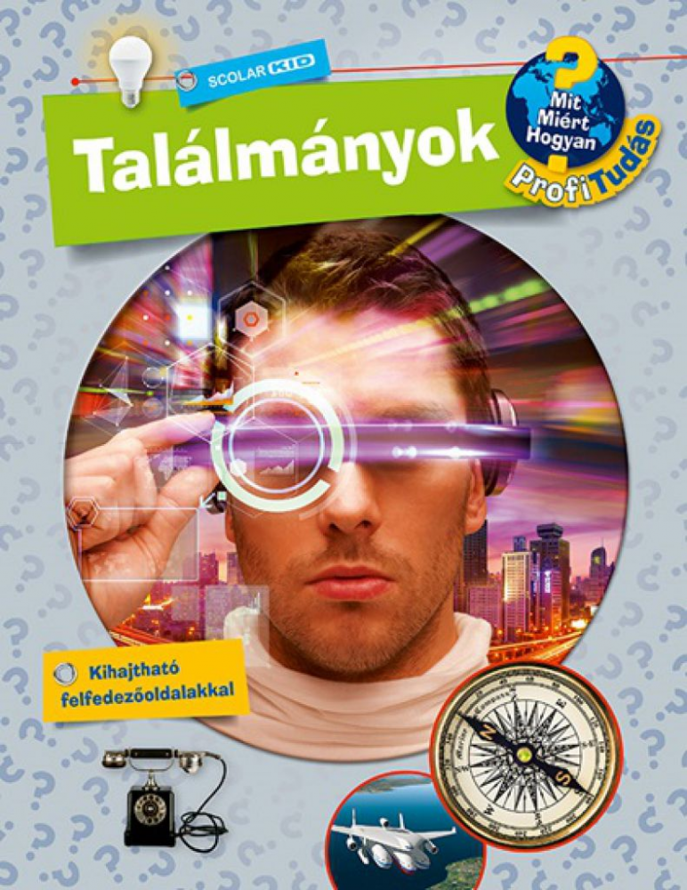 Találmányok - Mit? Miért? Hogyan? Profi Tudás - Image 2