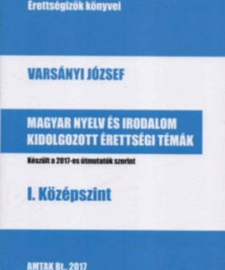 Alternative view of Magyar nyelv és irodalom kidolgozott érettségi témák - I. középszint - Készült a 2017-es útmutatók szerint