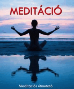 Alternative view of Meditáció - Meditációs útmutató a békés és stresszmentes élethez