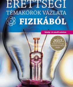 Érettségi témakörök vázlata fizikából (közép és emelt szint) - 2024-től érvényes - Image 2