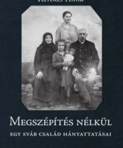 Megszépítés nélkül - Egy sváb család hányattatásai - Image 2