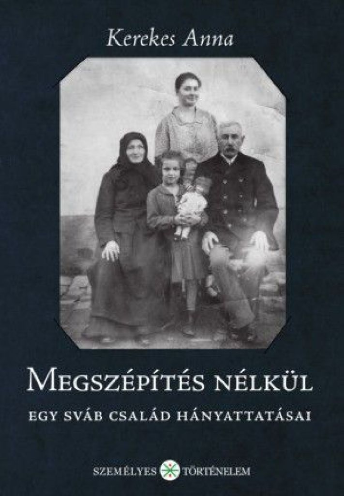 Megszépítés nélkül - Egy sváb család hányattatásai - Image 2