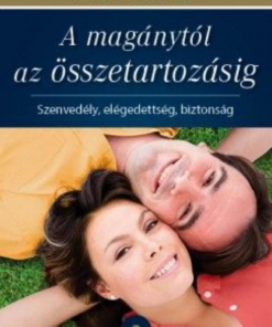Alternative view of A magánytól az összetartozásig - Szenvedély, elégedettség, biztonság