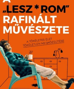 A ”Lesz*rom” rafinált művészete - A tökéletes élet tökéletlen megközelítése - Image 2