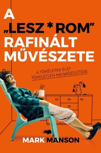 A ”Lesz*rom” rafinált művészete - A tökéletes élet tökéletlen megközelítése - Image 2