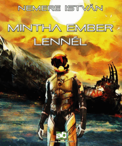 Mintha ember lennél