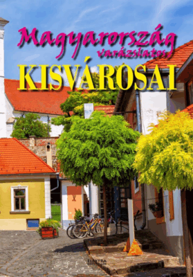 Magyarország varázslatos kisvárosai