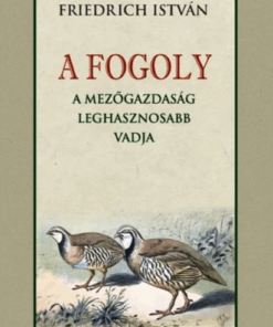 A FOGOLY a mezőgazdaság leghasznosabb vadja