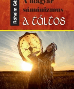 A magyar sámánizmus - A táltos