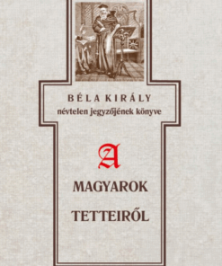 Béla király névtelen jegyzőjének könyve a magyarok tetteiről