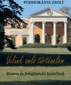 Velünk omló történelem - Romos és felújítandó kastélyok
