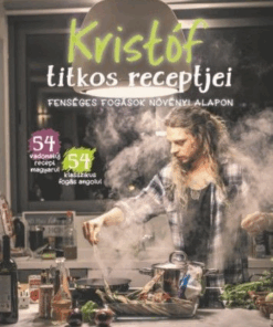 Kristóf titkos receptjei - Fenséges fogások növényi alapon