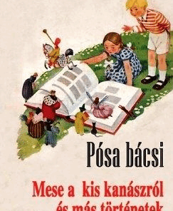 Pósa bácsi - Mese a kis kanászról és más történetek