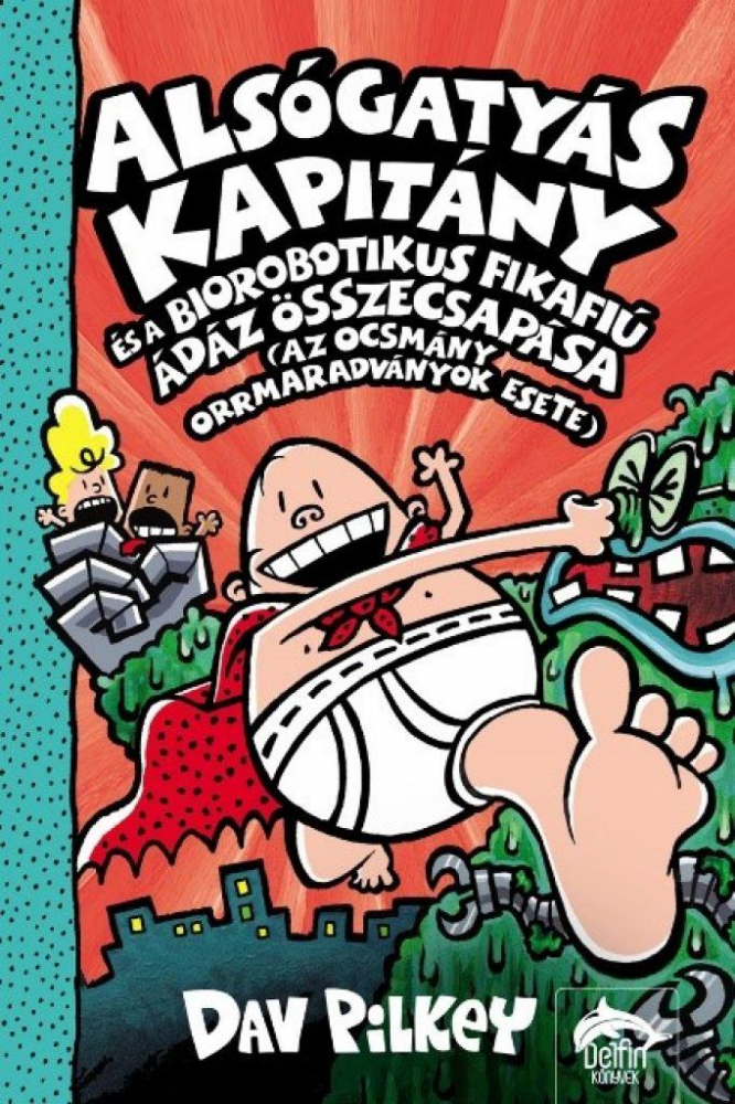 Alsógatyás Kapitány és a biorobotikus fikafiú ádáz összecsapása (az ocsmány orrmaradványok esete) - Image 2