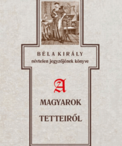 Béla király névtelen jegyzőjének könyve a magyarok tetteiről - Image 2