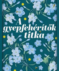 A gyepfehérítők titka - A bártfai füvesasszony 2. - Éldekorált kiadás