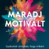 Maradj motivált!