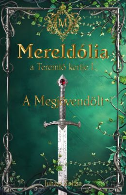 Mereldólia, a Teremtő Kertje. I. - A Megjövendölt