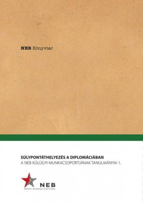 Súlypontáthelyezés a diplomáciában - A NEB Külügyi Munkacsoportjának tanulmányai 1.