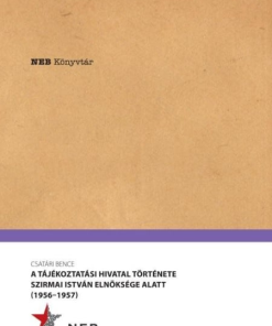 A Tájékoztatási Hivatal története Szirmai István elnöksége alatt - 1956-1957