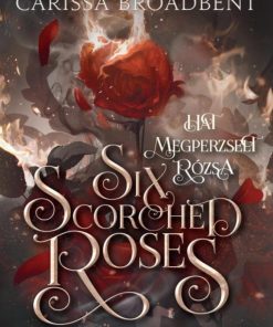 Six Scorched Roses - Hat megperzselt rózsa