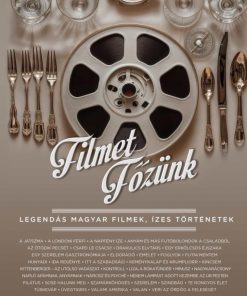 Filmet főzünk - Legendás magyar filmek, ízes történetek
