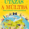 Utazás a múltba - Képes történelmi atlasz gyerekeknek