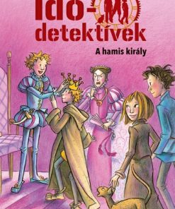 A hamis király (Idődetektívek 23.) 2. kiadás