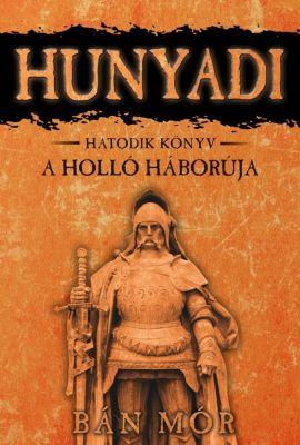 A Holló háborúja - Hunyadi Hatodik könyv