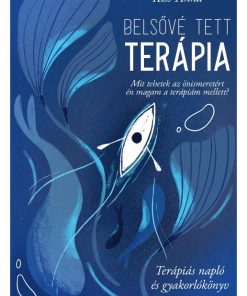Belsővé tett terápia - Terápiás napló és gyakorlókönyv