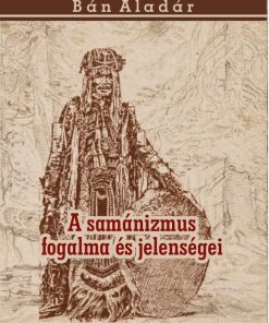 A samánizmus fogalma és jelenségei