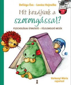 Mit kezdjünk a szorongással? - Pszichológiai útmutató + félelemoldó mesék