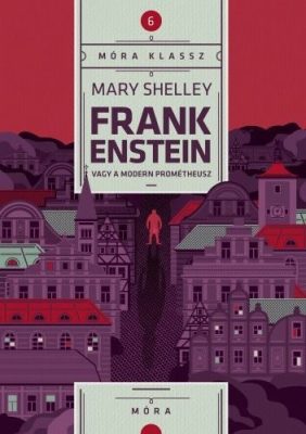 Frankenstein, avagy a modern Prométheusz