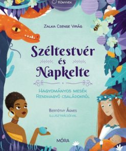 Széltestvér és Napkelte - Hagyományos mesék rendhagyó családokról