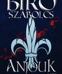Anjouk I. - Liliom és vér