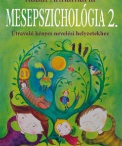 Mesepszichológia 2. - Útravaló kényes nevelési helyzetekhez