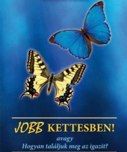 Jobb kettesben! - avagy Hogyan találjuk meg az igazit?