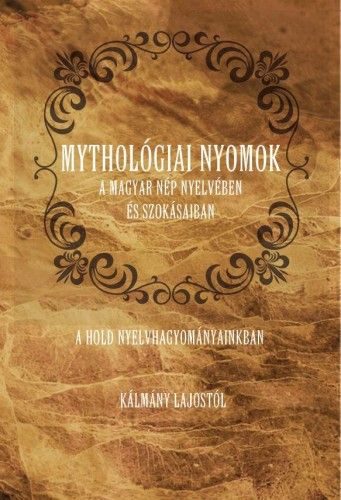 Mythológiai nyomok a magyar nép nyelvében és szokásaiban - A Hold nyelvhagyományainkban - Image 2