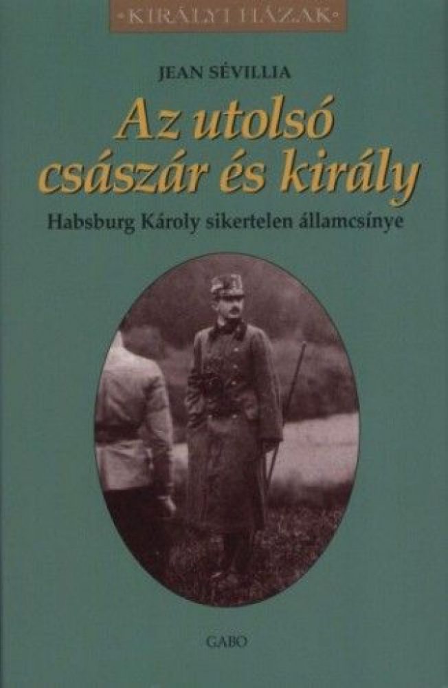 Az utolsó császár és király - Habsburg Károly sikertelen államcsínye - Image 2