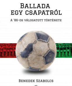 Ballada egy csapatról - A '86-os válogatott története - Image 2