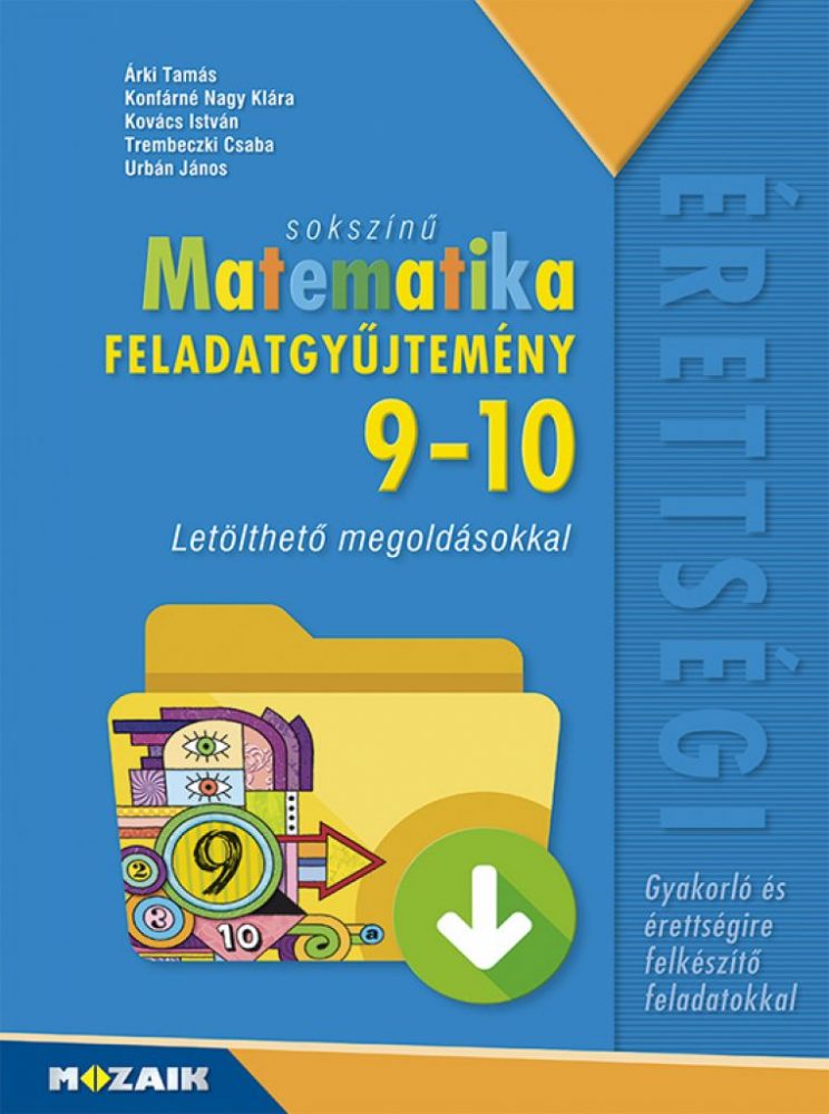 Sokszínű matematika középiskolásoknak, feladatgyűjtemény letölthető megoldásokkal, 9?10. osztály (MS-2323) - Image 2