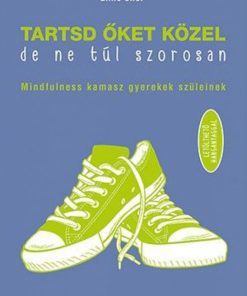 Alternative view of Tartsd őket közel, de ne túl szorosan!