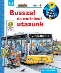 Busszal és metróval utazunk - Mit? Miért? Hogyan? Mini
