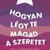 Hogyan légy te magad a szeretet