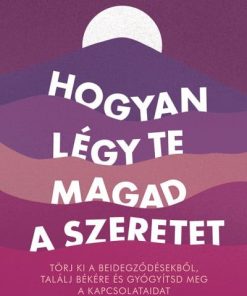 Hogyan légy te magad a szeretet