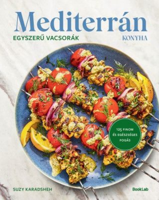 Mediterrán konyha - Egyszerű vacsorák - 125 finom és egészséges fogás