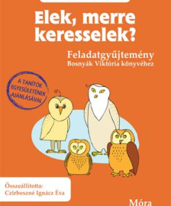Elek, merre keresselek? - Feladatgyűjtemény Bosnyák Viktória regényéhez
